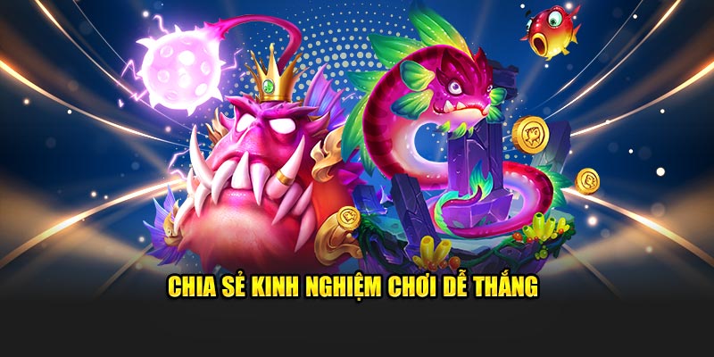 Chia sẻ kinh nghiệm chơi dễ thắng