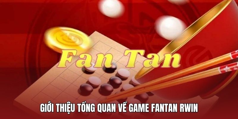 Tổng quan về tựa game Fantan siêu độc đáo tại Rwin