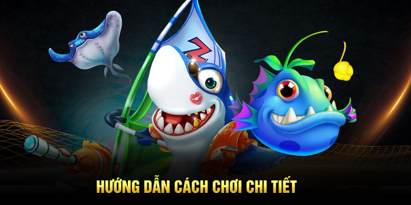 Hướng dẫn cách chơi chi tiết