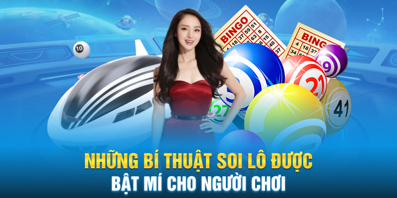 Những bí thuật soi lô được bật mí cho người chơi